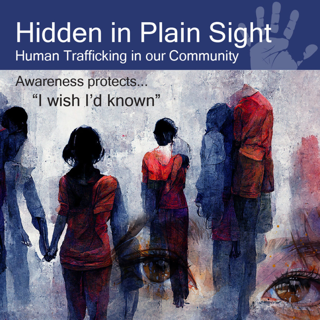 Hidden in Plain Sight: Human Trafficking in our Community